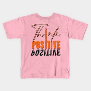 Think positive Kids T-Shirt